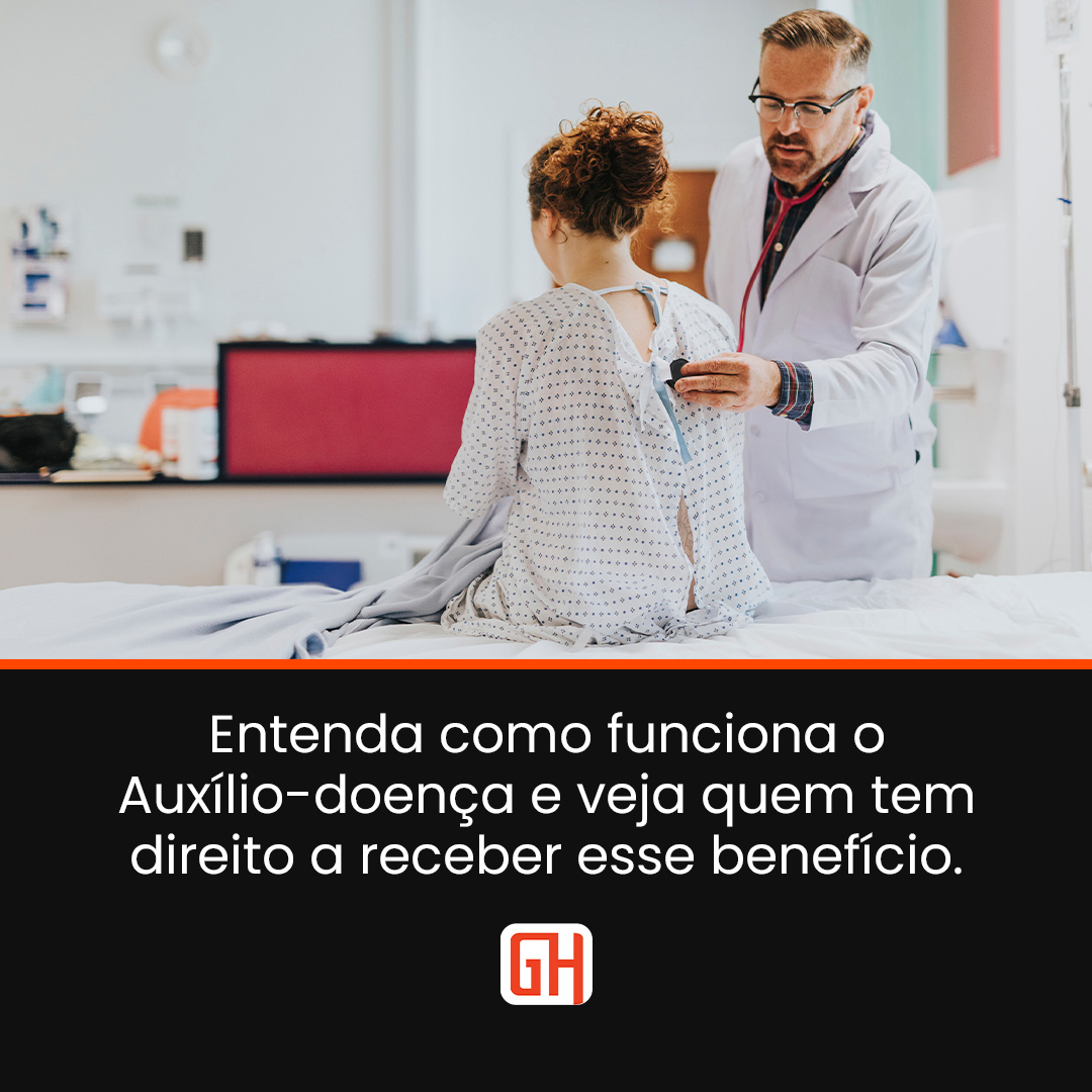 Entenda como funciona o Auxílio-doença e veja quem tem direito a receber esse benefício.